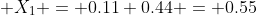  X_1 = 0.11+0.44 = 0.55
