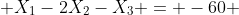  X_1-2X_2-X_3 = -60 