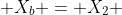  X_b = X_2 