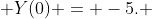  Y(0) = -5. 