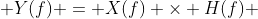  Y(f) = X(f) \times H(f) 