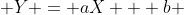  Y = aX + b 