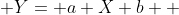  Y= a X+b  
