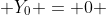 Y_0 = 0 