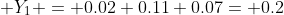  Y_1 = 0.02+0.11+0.07= 0.2