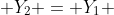  Y_2 = Y_1 