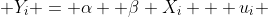  Y_i = \alpha +\beta X_i + u_i 