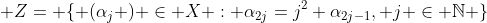  Z= \{ (\alpha_{j} ) \in X : \alpha_{2j}=j^{2} \alpha_{2j-1}, j \in \mathbb{N} \}