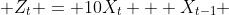  Z_t = 10X_t + X_{t-1} 