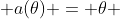  a(\theta) = \theta 
