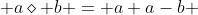  a\diamond b = a+a-b 