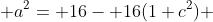  a^{2}= 16- 16(1+c^{2}) 