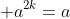  a^{2k}=a