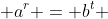  a^{r} = b^t 