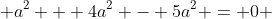  a^2 + 4a^2 - 5a^2 = 0 