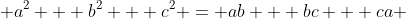  a^2 + b^2 + c^2 = ab + bc + ca 