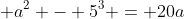  a^2 - 5^3 = 20a