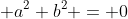  a^2+b^2 = 0