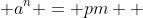  a^n = pm  