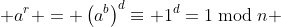  a^r = \left(a^b\right)^d\equiv 1^d=1\bmod{n} 