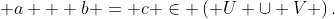  a + b = c \in \left( {U \cup V} \right).