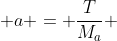  a = \frac{T}{M_a} 