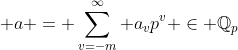 a = \sum_{v=-m}^\infty a_vp^v \in \mathbb{Q}_p