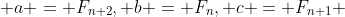 a = F_{n+2}, b = F_n, c = F_{n+1} 