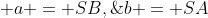  a = SB,\;b = SA
