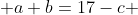  a+b=17-c 