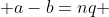  a-b=nq 