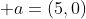  a=(5,0)