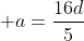  a=\frac{16d}{5}
