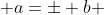  a=\pm b 