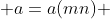  a=a(mn) 