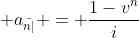  a_{\bar{n|}} = \frac{1-v^n}{i}