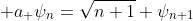  a_{+}\psi_{n}=\sqrt{n+1} \psi_{n+1}