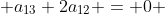  a_{13}+2a_{12} = 0 