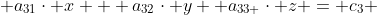  a_{31}\cdot x + a_{32}\cdot y +a_{33 }\cdot z = c_3 