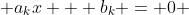  a_{k}x + b_{k} = 0 
