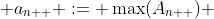  a_{n++} := \max(A_{n++}) 