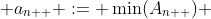  a_{n++} := \min(A_{n++}) 