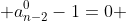  a_{n-2}^0-1=0 