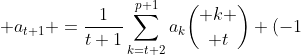 a_{t+1} =\frac{1}{t+1}\sum^{p+1}_{k=t+2}a_k{ k \choose t} (-1)^{k-t}\;\; \mb{and}\;\; a_{p+1}=\frac{1}{p+1}.