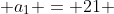  a_1 = 21 ~,~ a_{n+1} = a_n^2 - a_n + 1 