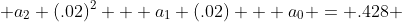  a_2 (.02)^2 + a_1 (.02) + a_0 = .428 