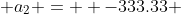  a_2 =  -333.33 