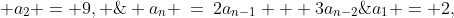 a_1 = 2,\;\; a_2 = 9, \;\; a_n \:=\:2a_{n-1} + 3a_{n-2}\;\;\text{ for  }n \geq 2