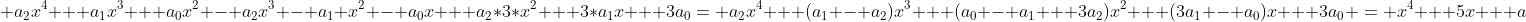  a_2x^4 + a_1x^3 + a_0x^2 - a_2x^3 - a_1 x^2 - a_0x + a_2*3*x^2 + 3*a_1x + 3a_0= a_2x^4 + (a_1 - a_2)x^3 + (a_0 - a_1 + 3a_2)x^2 + (3a_1 - a_0)x + 3a_0 = x^4 + 5x + a