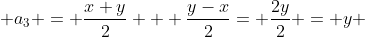  a_3 = \frac{x+y}{2} + \frac{y-x}{2}= \frac{2y}{2} = y 